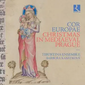 Barbora Kabátková & Tiburtina ensemble - Cor Europae: Christmas in Mediaeval Prague (2019)