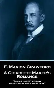 «A Cigarette Maker's Romance» by F. Marion Crawford