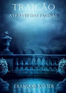 «Traição – Através das Páginas – Livro 1» by Francois Keyser