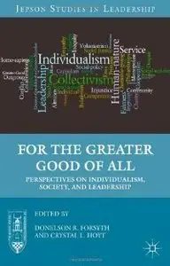 For the Greater Good of All: Perspectives on Individualism, Society, and Leadership (repost)