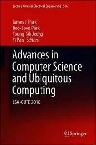 Advances in Computer Science and Ubiquitous Computing: CSA-CUTE 2018