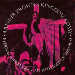 Arthur Brown's Kingdom Come - Eternal Messenger: An Anthology 1970-1973 (2021) [5 Disc, Remastered]