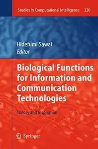 Biological Functions for Information and Communication Technologies: Theory and Inspiration