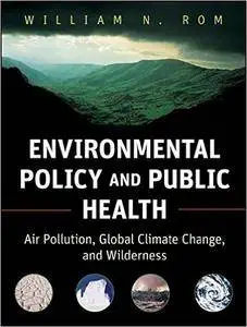Environmental Policy and Public Health: Air Pollution, Global Climate Change, and Wilderness