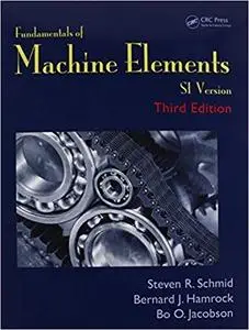 Fundamentals of Machine Elements: SI Version (3rd Edition)