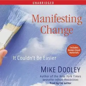 «Manifesting Change: It Couldn't Be Easier» by Mike Dooley