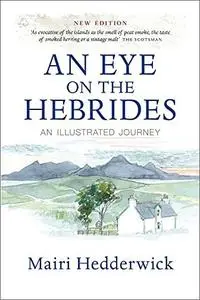 An Eye on the Hebrides: An Illustrated Journey, New Edition
