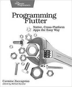 Programming Flutter: Native, Cross-Platform Apps the Easy Way (The Pragmatic Programmers)