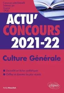 Nelly Mouchet, "Culture générale 2021-2022 : Concours administratifs, Sciences Po, licence, CPGE"