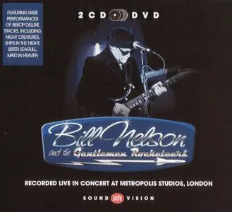 Bill Nelson and The Gentlemen Rocketeers - Recorded Live In Concert At Metropolis Studios, London {2CD+DVD9 PAL Salvo}