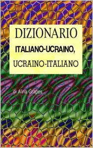 Alina Grapes - Dizionario italiano-ucraino, ucraino-italiano