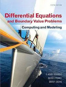 Differential Equations and Boundary Value Problems: Computing and Modeling (5th edition)