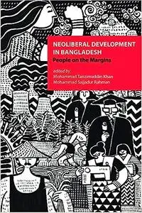 Neoliberal Development in Bangladesh: People on the Margins