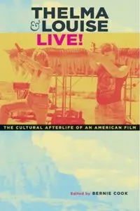 Thelma & Louise Live!: The Cultural Afterlife of an American Film [Repost]