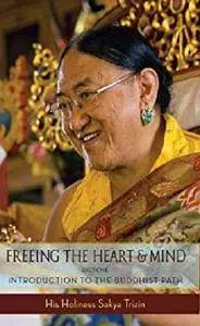 Freeing the Heart and Mind: Introduction to the Buddhist Path [Kindle Edition]