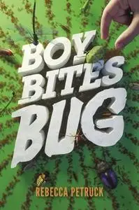 «Boy Bites Bug» by Rebecca Petruck