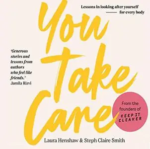 You Take Care: Lessons in Looking After Yourself—for Every Body [Audiobook]
