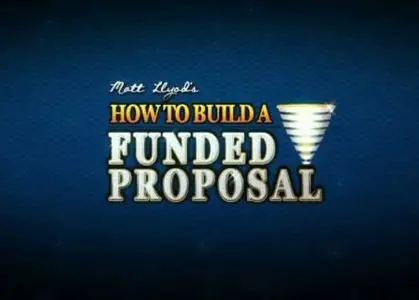Matt Lloyd - How To Build A Funded Proposal
