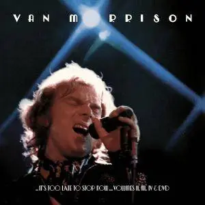 Van Morrison - ...It's Too Late To Stop Now... Volumes II, III, IV (2016) [TR24][OF]