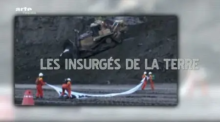 (Arte Thema) Les insurgés de la Terre (2011)
