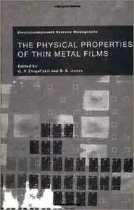 The Physical Properties of Thin Metal Films (Electrocomponent Science Monographs) by Brian K. Jones