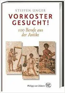 Vorkoster gesucht!: 100 Berufe aus der Antike