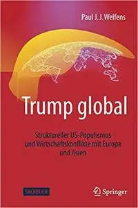 Trump global: Struktureller US-Populismus und Wirtschaftskonflikte mit Europa und Asien