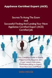 AppSense Certified Expert (ACE) Secrets To Acing The Exam and Successful Finding And Landing Your Next AppSense Certifie