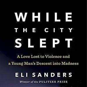 While the City Slept: A Love Lost to Violence and a Wake-Up Call for Mental Health Care in America [Audiobook]