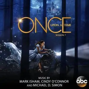 Mark Isham, Michael D. Simon, Cindy O'Connor - Once Upon a Time. Season 7: Original TV Score (2018 )