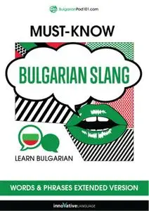 Learn Bulgarian: Must-Know Bulgarian Slang Words & Phrases, Extended Version [Audiobook]