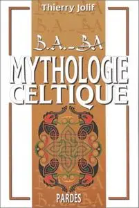 Thierry Jolif, "B.A.-BA de la mythologie celtique"