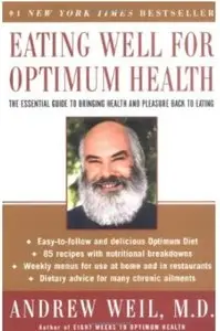 Eating Well for Optimum Health: The Essential Guide to Bringing Health and Pleasure Back to Eating [Repost]