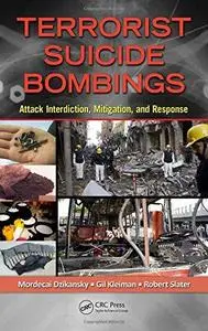 Terrorist Suicide Bombings: Attack Interdiction, Mitigation, and Response (Repost)