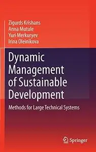 Dynamic Management of Sustainable Development: Methods for Large Technical Systems