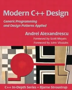 Modern C++ Design: Applied Generic and Design Patterns (C++ in Depth) (Repost)