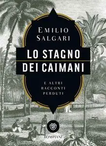 Emilio Salgari - Lo stagno dei caimani e altri racconti perduti