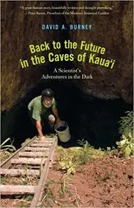 Back to the Future in the Caves of Kaua'i: A Scientist's Adventures in the Dark