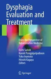 Dysphagia Evaluation and Treatment: From the Perspective of Rehabilitation Medicine