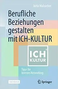 Berufliche Beziehungen gestalten mit ICH-KULTUR: Tipps für Internes Networking