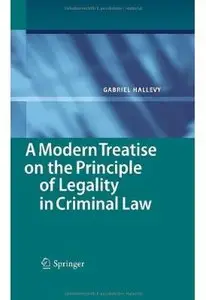 A Modern Treatise on the Principle of Legality in Criminal Law