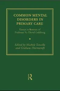 Common Mental Disorders in Primary Care: Essays in Honour of Professor David Goldberg