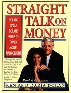 «Straight Talk on Money: Ken and Darla Dolan's Guide to Family Money Management» by Ken Dolan