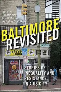 Baltimore Revisited: Stories of Inequality and Resistance in a U.S. City