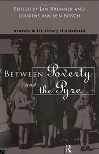 Between Poverty and the Pyre: Moments in the History of Widowhood