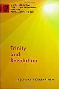 Trinity and Revelation: A Constructive Christian Theology for the Pluralistic World