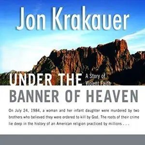 Under the Banner of Heaven: A Story of Violent Faith [Audiobook]