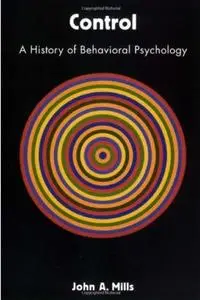 Control: A History of Behavioral Psychology (repost)