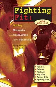 Fighting Fit: Boxing Workouts, Techniques, and Sparring (Start-Up Sports, Number 12)