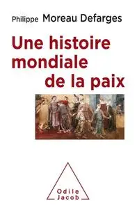 Philippe Moreau Defarges, "Une histoire mondiale de la paix"